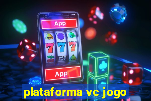 plataforma vc jogo